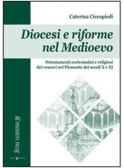 DIOCESI E RIFORME NEL MEDIOEVO. ORIENTAMENTI ECCLESIASTICI E RELIGIOSI DEI