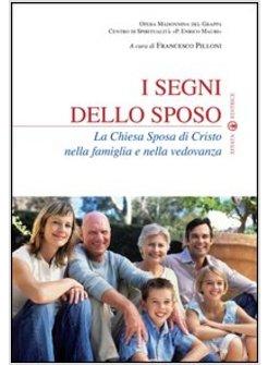 I SEGNI DELLO SPOSO. LA CHIESA SPOSA DI CRISTO NELLA FAMIGLIA E NELLA VEDOVANZA