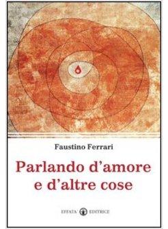 PARLANDO D'AMORE E D'ALTRE COSE