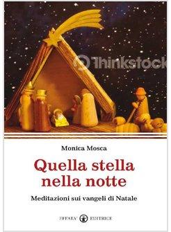 QUELLA STELLA NELLA NOTTE. MEDITAZIONI SUI VANGELI DI NATALE