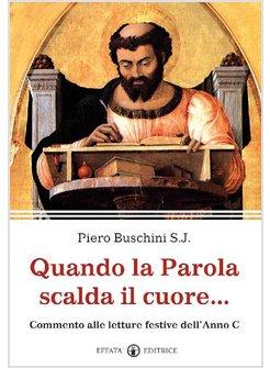 QUANDO LA PAROLA SCALDA IL CUORE... COMMENTO ALLE LETTURE FESTIVE DELL'ANNO C