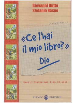 "CE L'HAI IL MIO LIBRO?" DIO. LECTIO DIVINA DAI 6 AI 99 ANNI