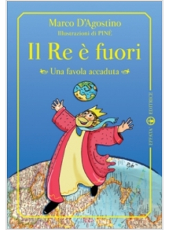 RE E' FUORI. UNA FAVOLA ACCADUTA (IL)