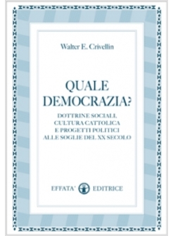 QUALE DEMOCRAZIA? DOTTRINA SOCIALE CRISTIANA E PROGRAMMI POLITICI ALLE SOGLIE