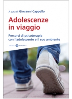 ADOLESCENZE IN VIAGGIO. PERCORSI DI PSICOTERAPIA CON L'ADOLESCENTE