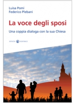 LA VOCE DEGLI SPOSI. UNA COPPIA DIALOGA CON LA SUA CHIESA 