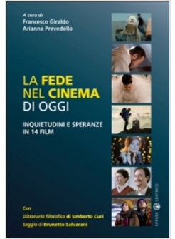 LA FEDE NEL CINEMA DI OGGI. INQUIETUDINI E SPERANZE IN 14 FILM