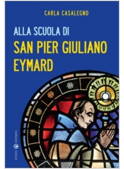 ALLA SCUOLA DI SAN PIER GIULIANO EYMARD