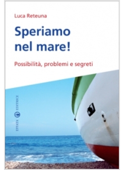 SPERIAMO NEL MARE! POSSIBILITA, PROBLEMI E SEGRETI
