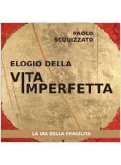ELOGIO DELLA VITA IMPERFETTA