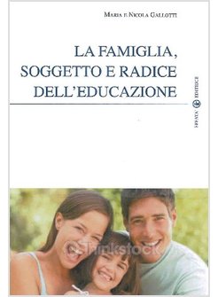 FAMIGLIA, SOGGETTO E RADICE DELL'EDUCAZIONE (LA)