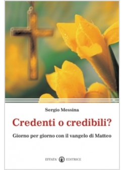 CREDENTI O CREDIBILI? GIORNO PER GIORNO CON IL VANGELO DI MATTEO