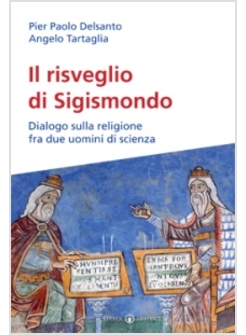 IL RISVEGLIO DI SIGISMONDO. DIALOGO SULLA RELIGIONE FRA DUE UOMINI DI SCIENZA