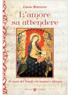 L'AMORE SA ATTENDERE. AL CUORE DEL NATALE TRA MUSICA E SILENZIO