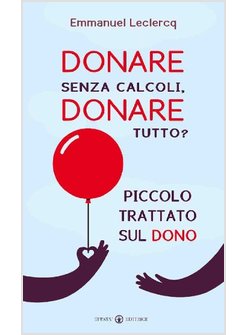 DONARE SENZA CALCOLI DONARE TUTTO?