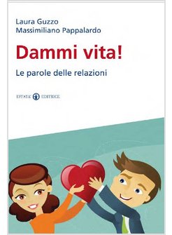 DAMMI VITA! LE PAROLE DELLE RELAZIONI