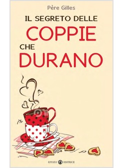 IL SEGRETO DELLE COPPIE CHE DURANO