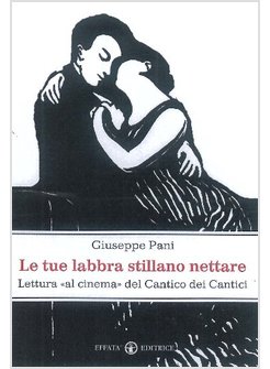 LE TUE LABBRA STILLANO NETTARE LETTURA AL CINEMA DEL CANTICO DEI CANTICI 