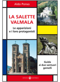 SALETTE-VALMALA. LE APPARIZIONI E I LORO PROTAGONISTI. GUIDA AI DUE SANTUARI GEM