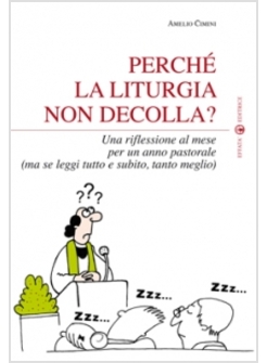 PERCHE' LA LITURGIA NON DECOLLA? UNA RIFLESSIONE AL MESE PER UN ANNO PASTORALE 
