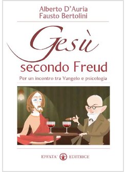 GESU' SECONDO FREUD. PER UN INCONTRO TRA VANGELO E PSICOLOGIA