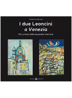 DUE LEONCINI A VENEZIA. PER UN'ARTE DELLA NECESSITA' INTERIORE