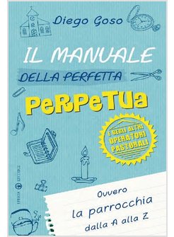 IL MANUALE DELLA PERFETTA PERPETUA. E DEGLI ALTRI OPERATORI PASTORALI