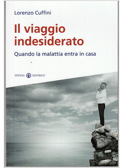 IL VIAGGIO INDESIDERATO. QUANDO LA MALATTIA ENTRA IN CASA