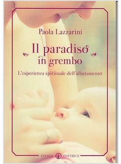 IL PARADISO IN GREMBO. L'ESPERIENZA SPIRITUALE DELL'ALLATTAMENTO