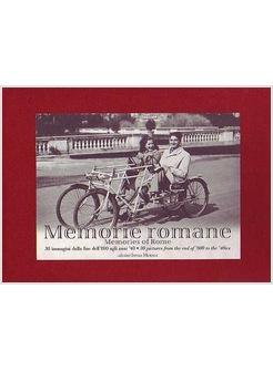 MEMORIE ROMANE 30 IMMAGINI DALLA FINE DELL'800 AGLI ANNI '40