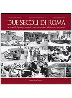 DUE SECOLI DI ROMA. LA STORIA DELLA CAPITALE PER IMMAGINI
