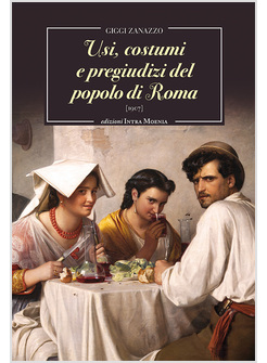 USI, COSTUME E PREGIUDIZI DEL POPOLO DI ROMA (1907)