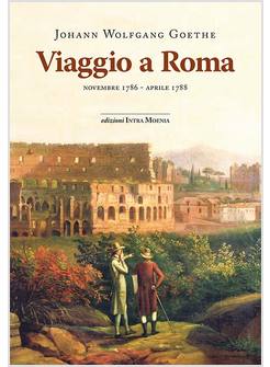 VIAGGIO A ROMA. NOVEMBRE 1786-APRILE 1788