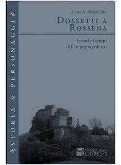 DOSSETTI A ROSSENA I PIANI E I TEMPI DELL'IMPEGNO POLITICO