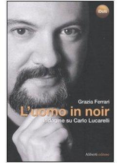 UOMO IN NOIR INDAGINE SU CARLO LUCARELLI (L')