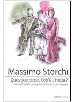 QUESTION TIME COS'E' L'ITALIA? CENTO DOMANDE E RISPOSTE SULLA STORIA DEL BELPAES