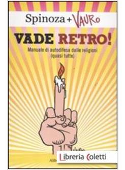 VADE RETRO ! MANUALE DI AUTODIFESA DALLE RELIGIONI (QUASI TUTTE)