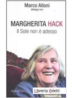 MARGHERITA HACK. IL SOLE NON E' ADESSO