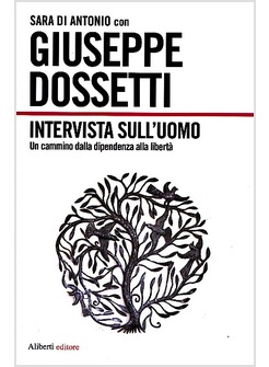 INTERVISTA SULL'UOMO. UN CAMMINO DIPENDENZA LIBERTA'