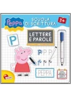 LEGGI E IMPARA CON PEPPA PIG. SCUOLA DI SCRITTURA. LETTERE E PAROLE. CON GADGET