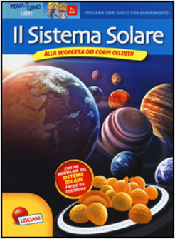 SISTEMA SOLARE. ALLA SCOPERTA DEI CORPI CELESTI! LIBRO GIOCO CON ESPERIMENTO. ED