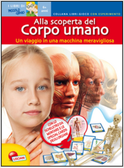 ALLA SCOPERTA DEL CORPO UMANO. CON GADGET