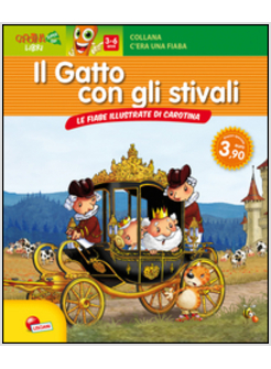 GATTO CON GLI STIVALI. IMPARA CON LE FAVOLE DI CAROTINA. C'ERA UNA FIABA... (IL)