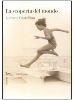 LA SCOPERTA DEL MONDO  FINALISTA PREMIO STREGA 2011