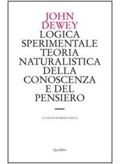 LOGICA SPERIMENTALE TEORIA NATURALISTICA DELLA CONOSCENZA E DEL PENSIERO