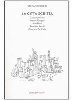 CITTA' SCRITTA. CARLO AYMONINO, VITTORIO GREGOTTI, ALDO ROSSI, BERNARDO SECCHI, 
