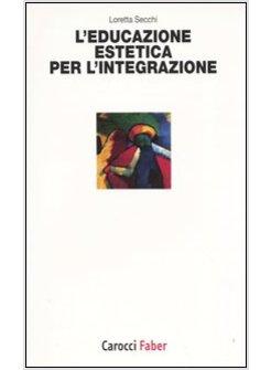 EDUCAZIONE ESTETICA PER L'INTEGRAZIONE (L')