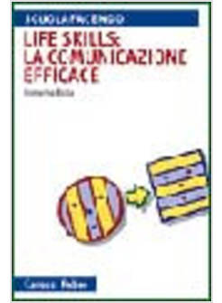 LIFE SKILLS: LA COMUNICAZIONE EFFICACE
