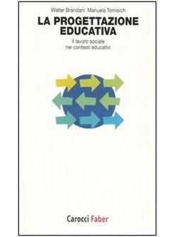 PROGETTAZIONE EDUCATIVA. IL LAVORO SOCIALE NEI CONTESTI EDUCATIVI (LA)