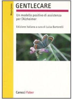 GENTLECARE. UN MODELLO POSITIVO DI ASSISTENZA PER L'ALZHEIMER